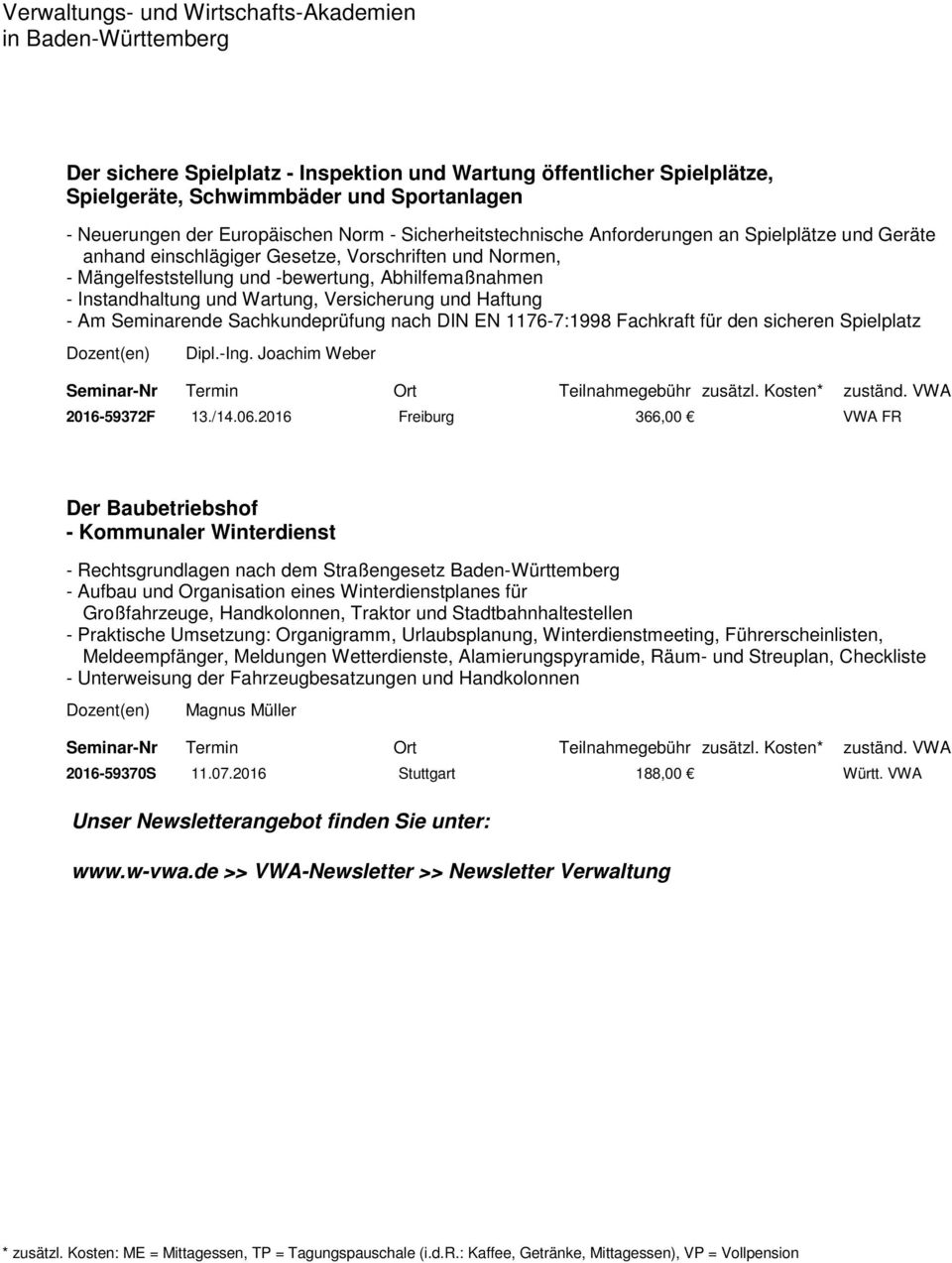 Seminarende Sachkundeprüfung nach DIN EN 1176-7:1998 Fachkraft für den sicheren Spielplatz Dipl.-Ing. Joachim Weber 2016-59372F 13./14.06.