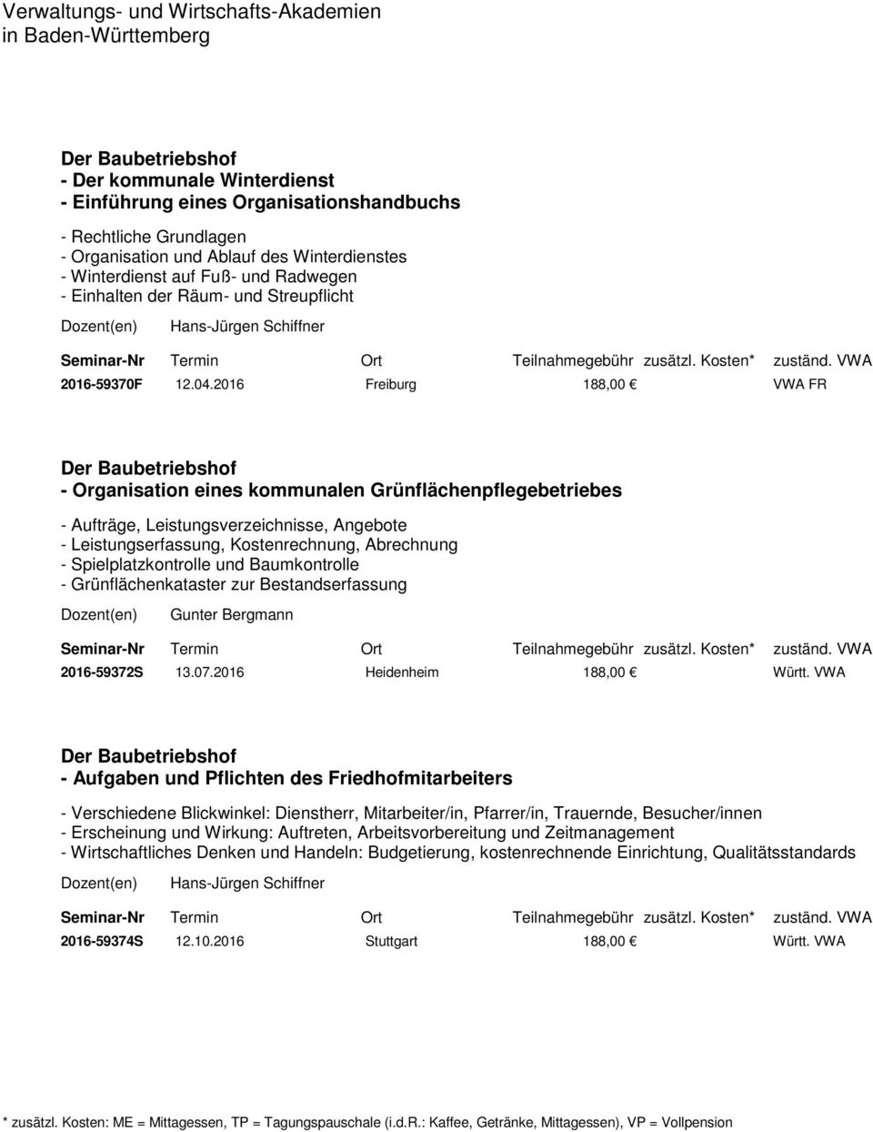 2016 Freiburg 188,00 VWA FR - Organisation eines kommunalen Grünflächenpflegebetriebes - Aufträge, Leistungsverzeichnisse, Angebote - Leistungserfassung, Kostenrechnung, Abrechnung -
