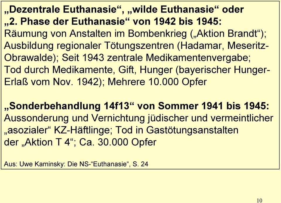 Meseritz- Obrawalde); Seit 1943 zentrale Medikamentenvergabe; Tod durch Medikamente, Gift, Hunger (bayerischer Hunger- Erlaß vom Nov.