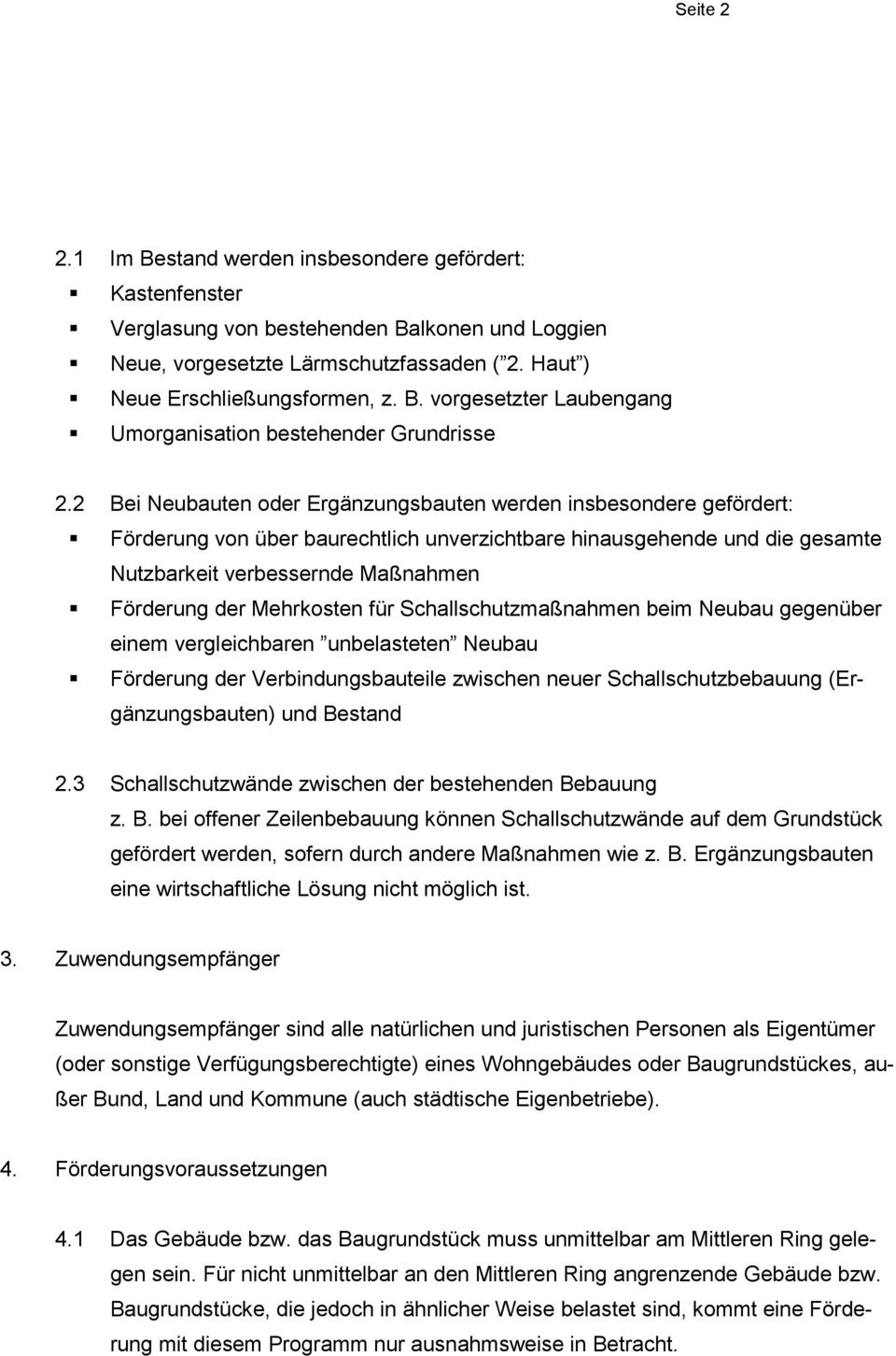 Mehrkosten für Schallschutzmaßnahmen beim Neubau gegenüber einem vergleichbaren unbelasteten Neubau Förderung der Verbindungsbauteile zwischen neuer Schallschutzbebauung (Ergänzungsbauten) und