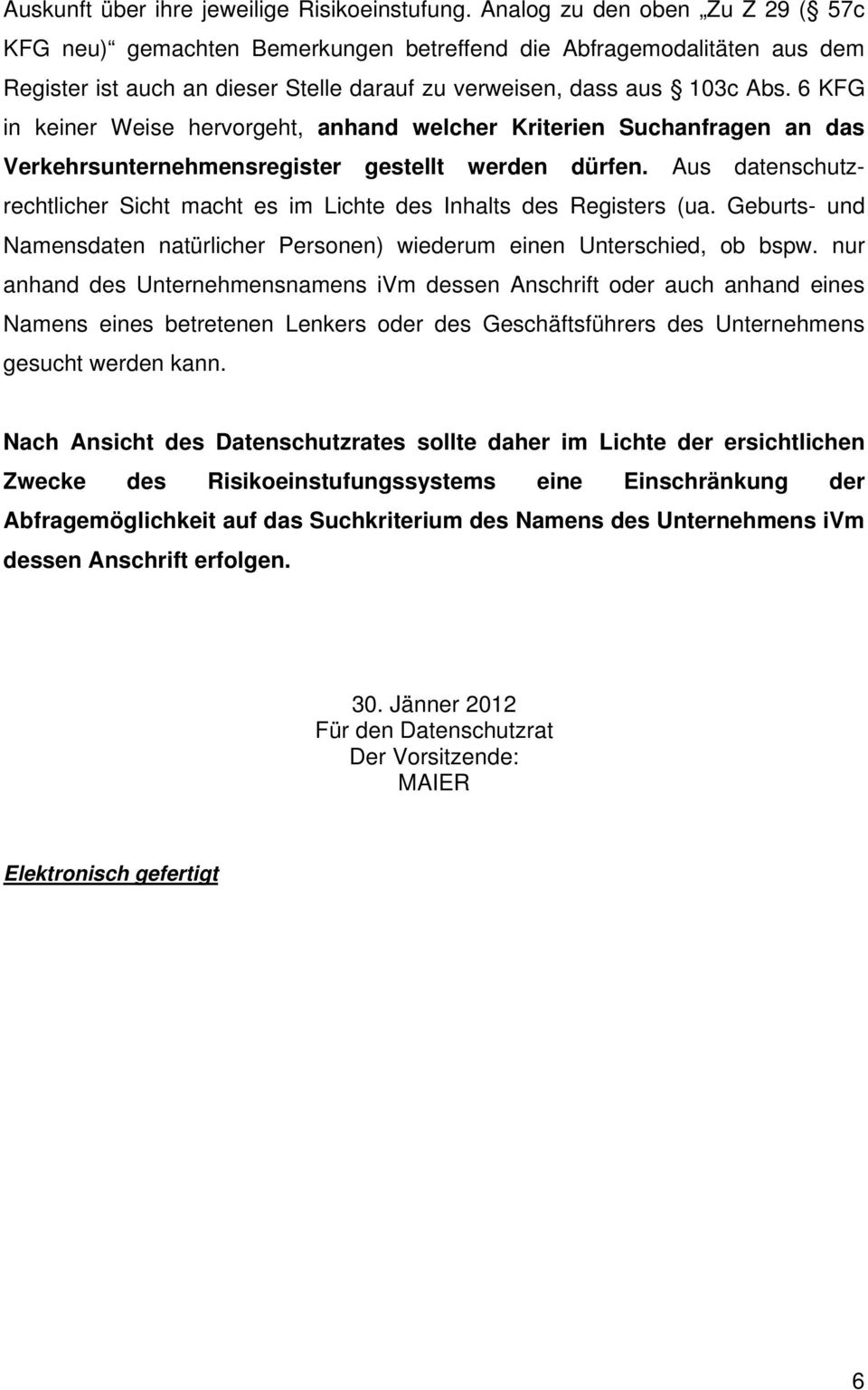 6 KFG in keiner Weise hervorgeht, anhand welcher Kriterien Suchanfragen an das Verkehrsunternehmensregister gestellt werden dürfen.