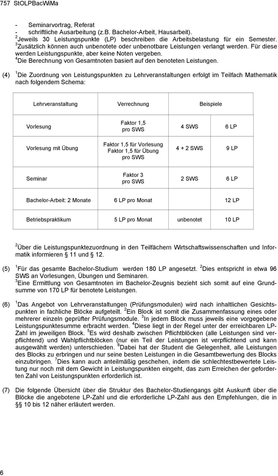 4 Die Berechnung von Gesamtnoten basiert auf den benoteten Leistungen.