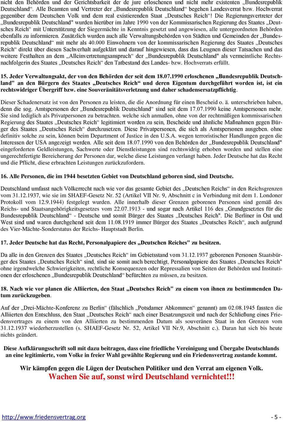 Die Regierungsvertreter der Bundesrepublik Deutschland" wurden hierüber im Jahre 1990 von der Kommissarischen Regierung des Staates Deutsches Reich mit Unterstützung der Siegermächte in Kenntnis