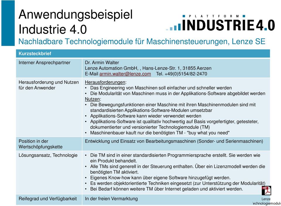 Armin Walter Lenze Automation GmbH,, Hans-Lenze-Str. 1, 31855 Aerzen E-Mail armin.walter@lenze.com Tel.