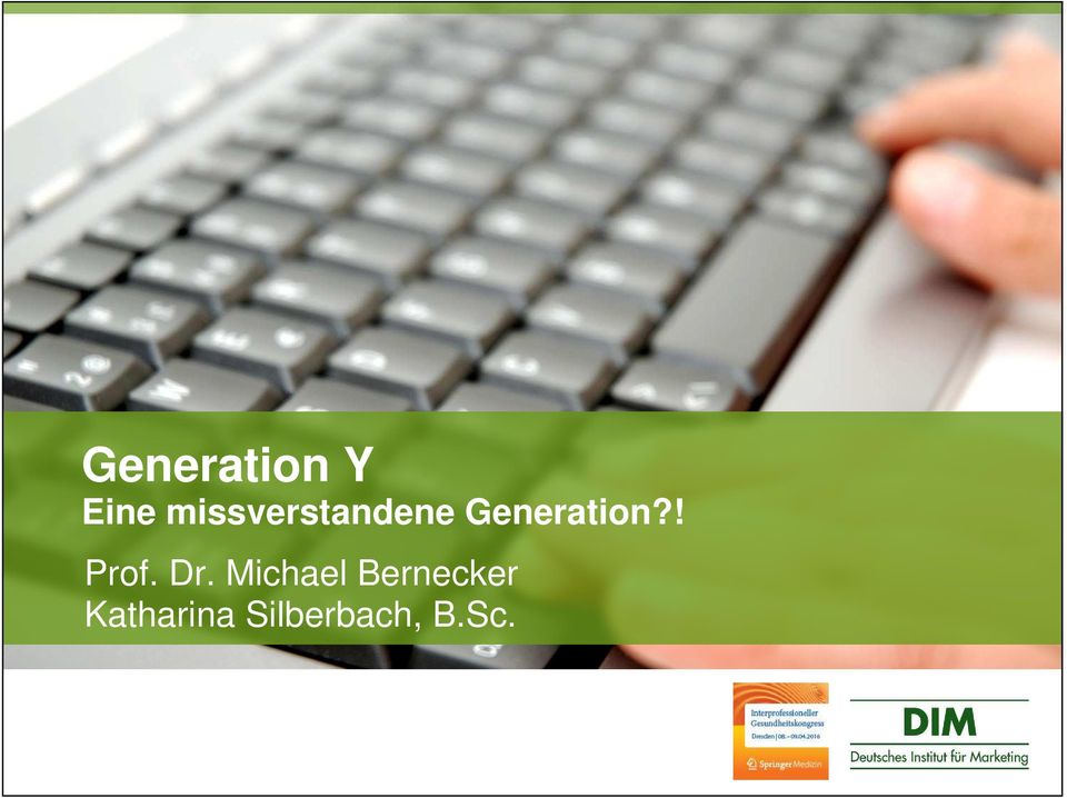 Generation?! Prof. Dr.