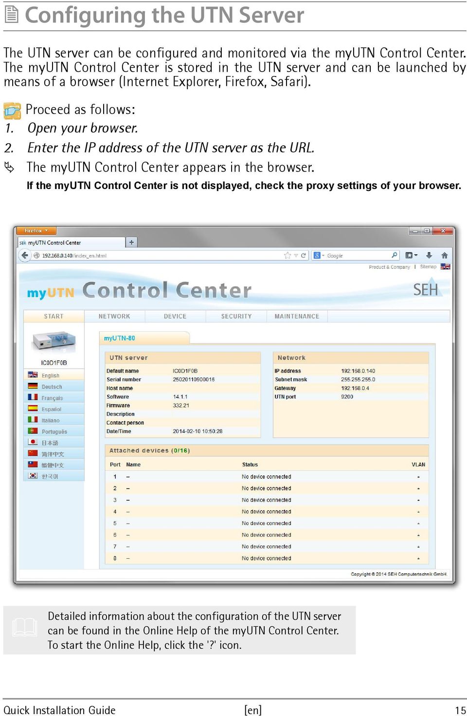 Open your browser. 2. Enter the IP address of the UTN server as the URL. The myutn Control Center appears in the browser.