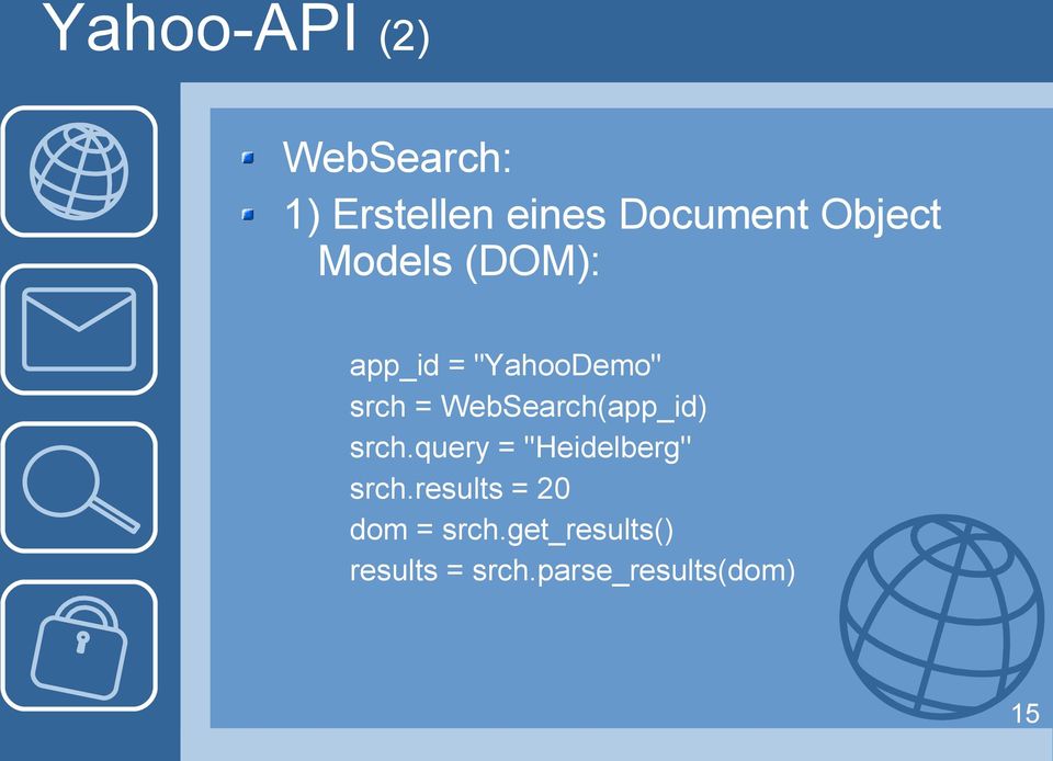 WebSearch(app_id) srch.query = ''Heidelberg'' srch.