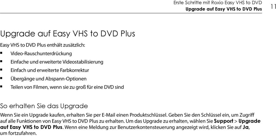 das Upgrade Wenn Sie ein Upgrade kaufen, erhalten Sie per E-Mail einen Produktschlüssel.