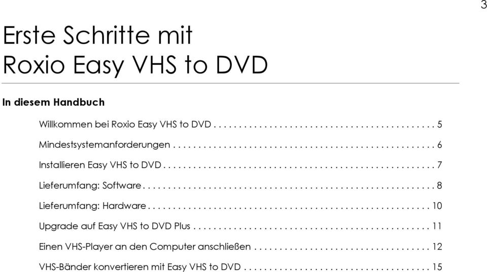 ......................................................... 8 Lieferumfang: Hardware........................................................ 10 Upgrade auf Easy VHS to DVD Plus.