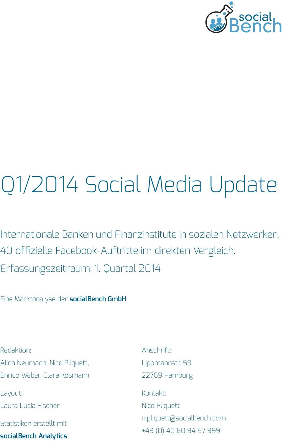 Quartal 2014 Eine Marktanalyse der socialbench GmbH Redaktion: Alina Neumann, Nico Pliquett, Enrico Weber, Clara Kosmann