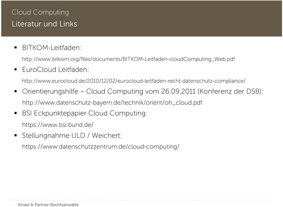 de/2010/12/02/eurocloud-leitfaden-recht-datenschutz-compliance/ Orientierungshilfe Cloud Computing vom 26.09.