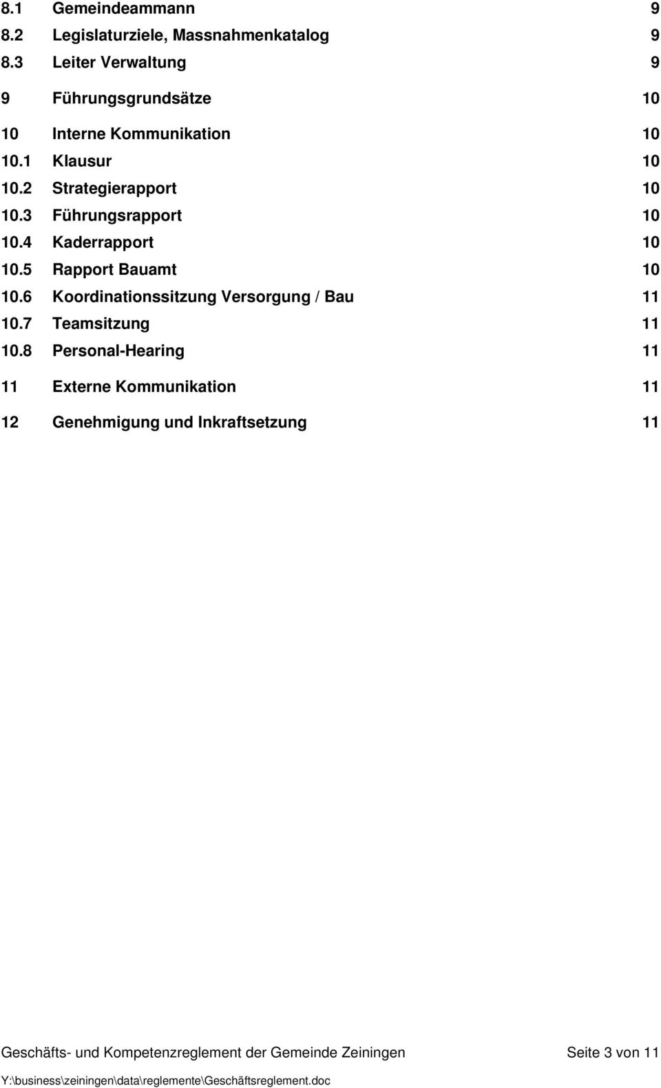 3 Führungsrapport 10 10.4 Kaderrapport 10 10.5 Rapport Bauamt 10 10.6 Koordinationssitzung Versorgung / Bau 11 10.