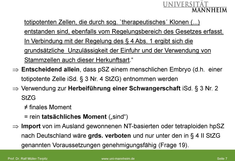 3 Nr. 4 StZG) entnommen werden Verwendung zur Herbeiführung einer Schwangerschaft isd. 3 Nr.