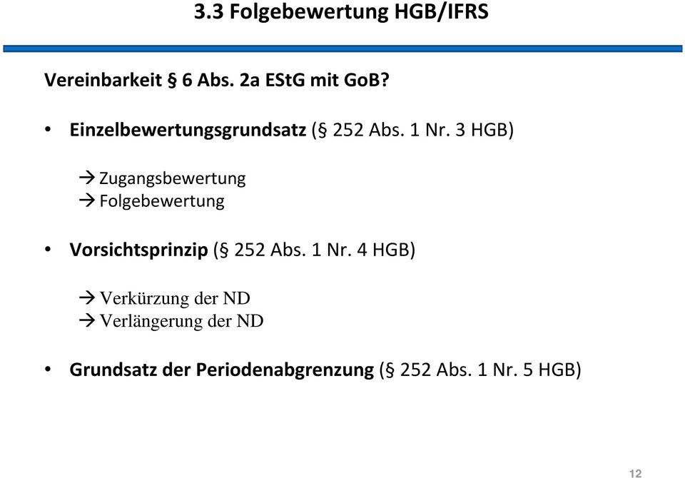 3 HGB) Zugangsbewertung Folgebewertung Vorsichtsprinzip( 252 Abs. 1 Nr.
