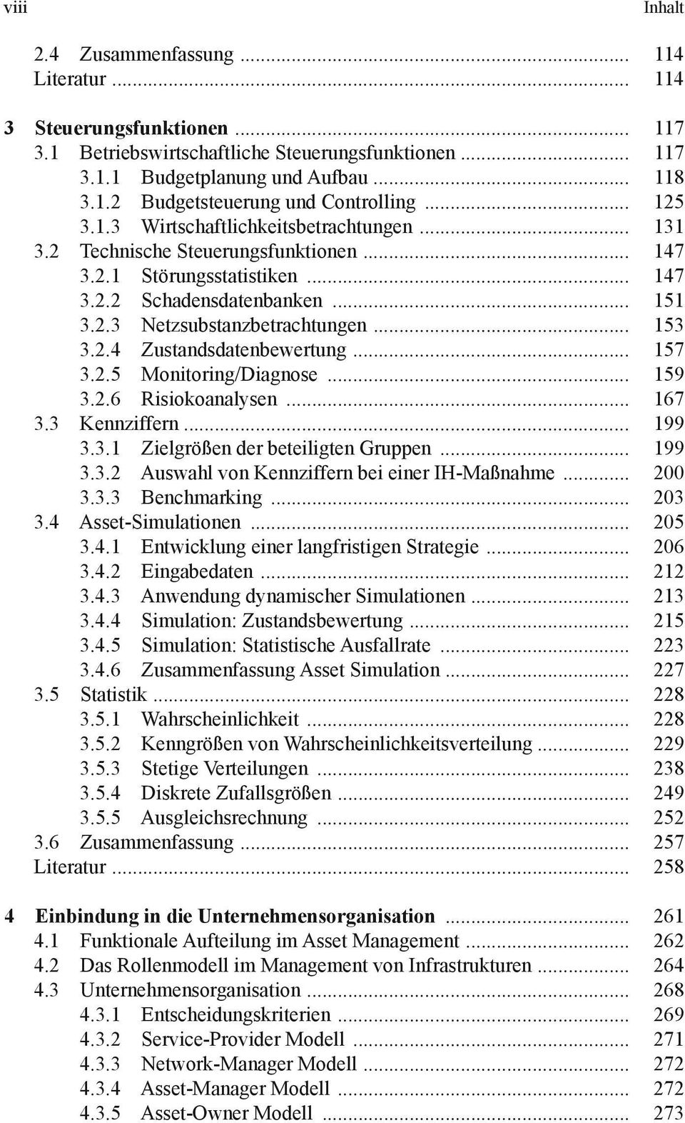 .. 153 3.2.4 Zustandsdatenbewertung... 157 3.2.5 Monitoring/Diagnose... 159 3.2.6 Risiokoanalysen... 167 3.3 Kennziffern... 199 3.3.1 Zielgrößen der beteiligten Gruppen... 199 3.3.2 Auswahl von Kennziffern bei einer IH-Maßnahme.