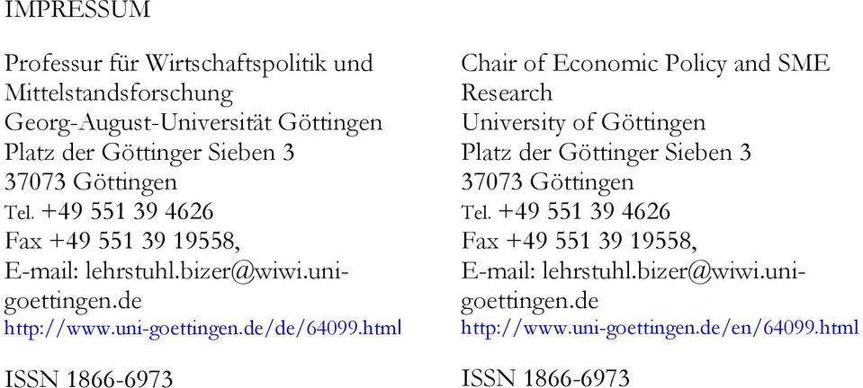 html ISSN 1866-6973 Chair of Economic Policy and SME Research University of Göttingen Platz der Göttinger Sieben 3 37073 Göttingen Tel.