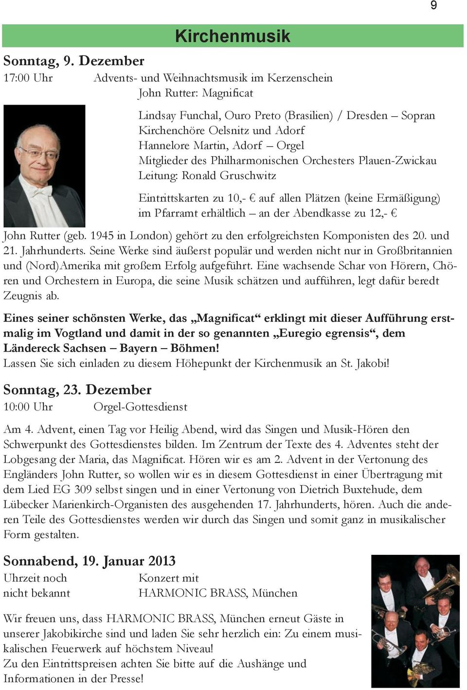 Adorf Orgel Mitglieder des Philharmonischen Orchesters Plauen-Zwickau Leitung: Ronald Gruschwitz Eintrittskarten zu 10,- auf allen Plätzen (keine Ermäßigung) im Pfarramt erhältlich an der Abendkasse