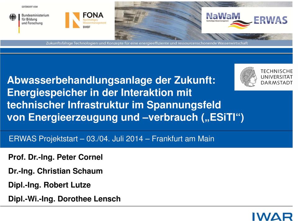 ESiTI ) ERWAS Projektstart 03./04. Juli 2014 Frankfurt am Main Prof. Dr.-Ing.