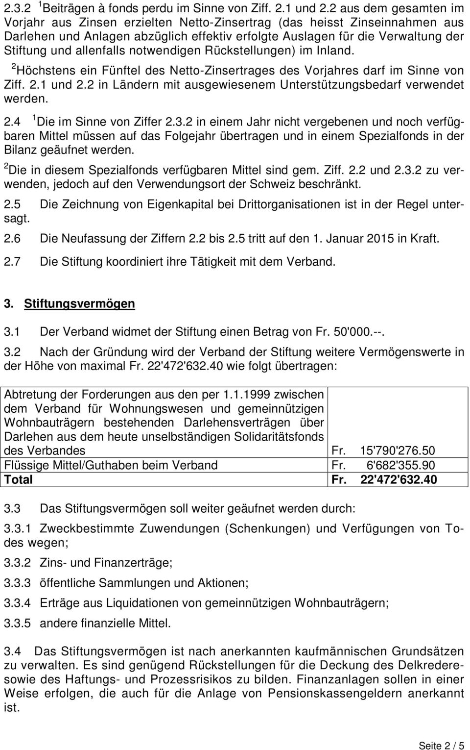 allenfalls notwendigen Rückstellungen) im Inland. 2 Höchstens ein Fünftel des Netto-Zinsertrages des Vorjahres darf im Sinne von Ziff. 2.1 und 2.