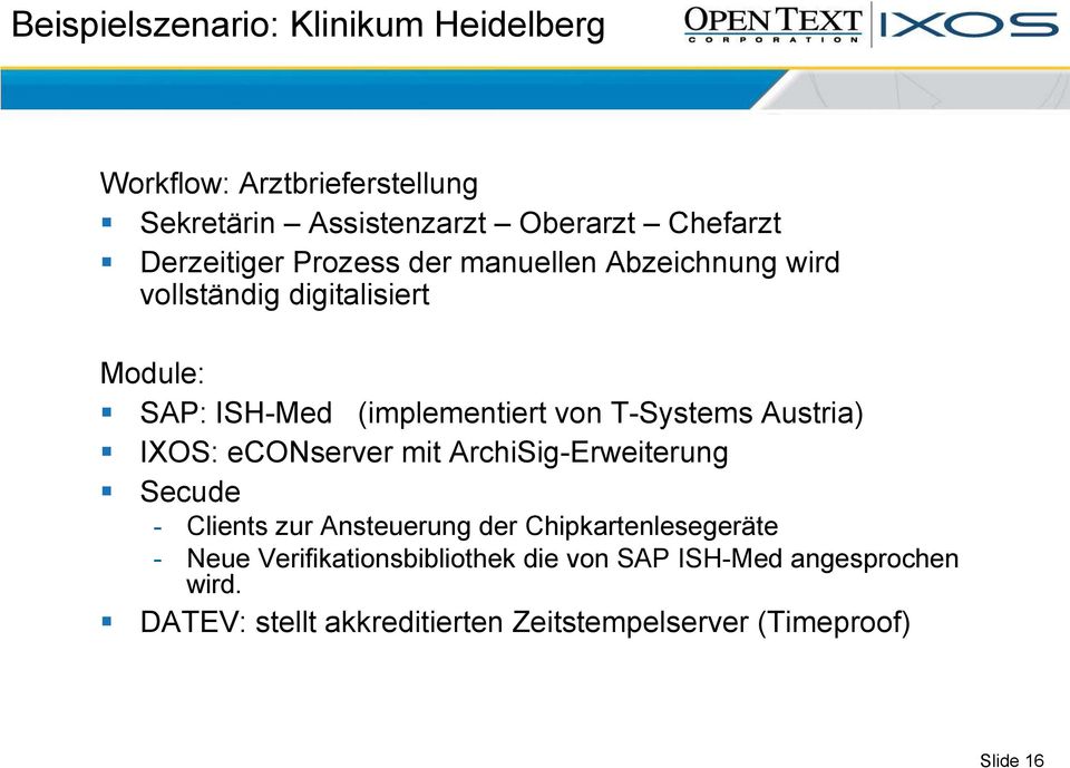 T-Systems Austria) IXOS: econserver mit ArchiSig-Erweiterung Secude - Clients zur Ansteuerung der Chipkartenlesegeräte -