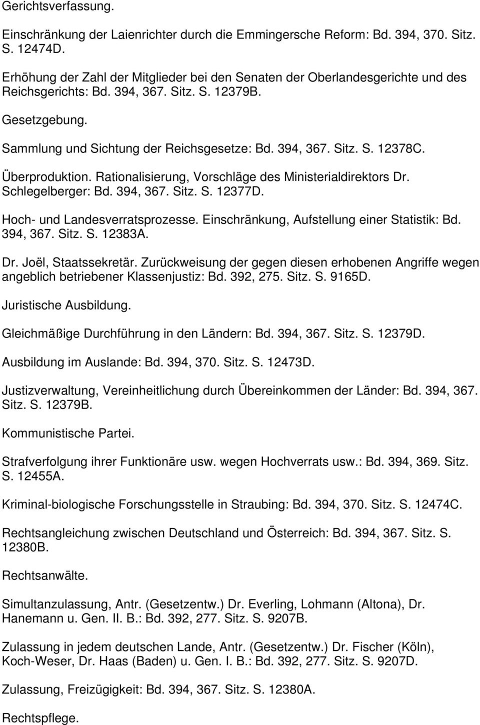 Überproduktion. Rationalisierung, Vorschläge des Ministerialdirektors Dr. Schlegelberger: Bd. 394, 367. Sitz. S. 12377D. Hoch- und Landesverratsprozesse.