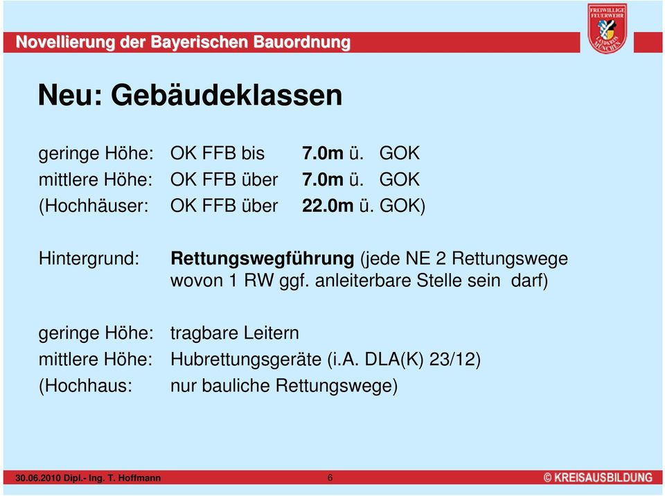 anleiterbare Stelle sein darf) geringe Höhe: tragbare Leitern mittlere Höhe: