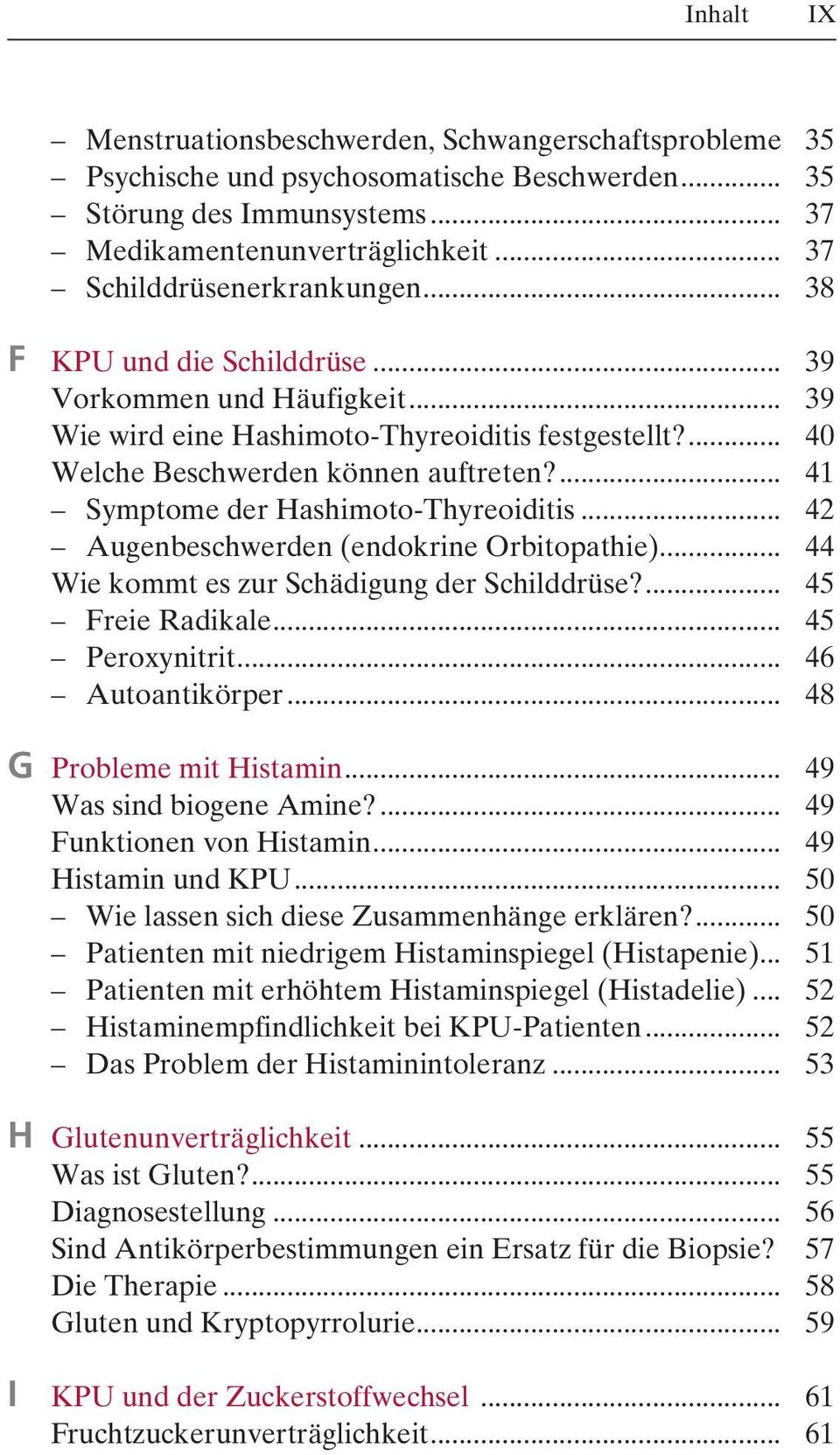 ... 41 Symptome der Hashimoto-Thyreoiditis... 42 Augenbeschwerden (endokrine Orbitopathie)... 44 Wie kommt es zur Schädigung der Schilddrüse?... 45 Freie Radikale... 45 Peroxynitrit.