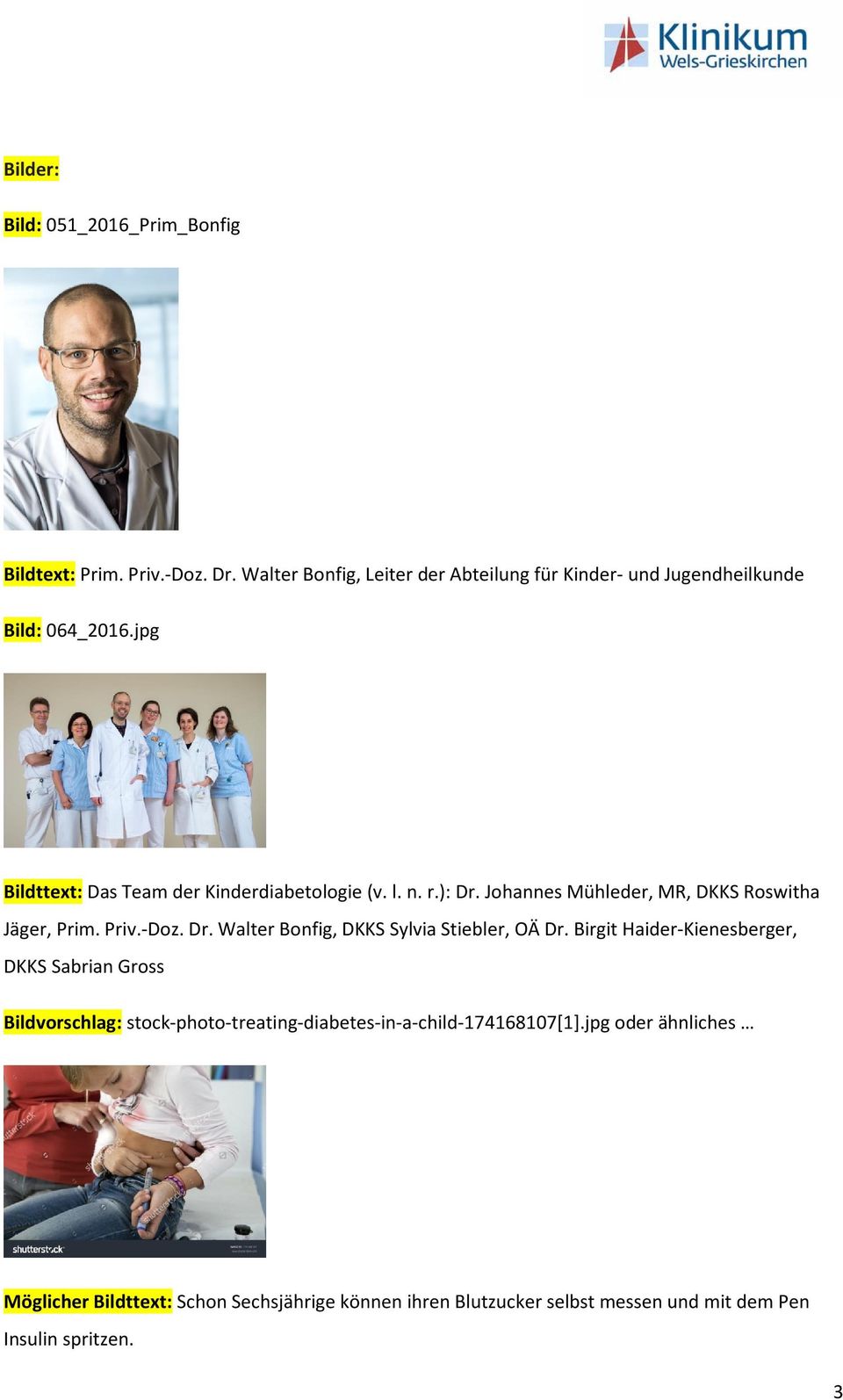 ): Dr. Johannes Mühleder, MR, DKKS Roswitha Jäger, Prim. Priv.-Doz. Dr. Walter Bonfig, DKKS Sylvia Stiebler, OÄ Dr.
