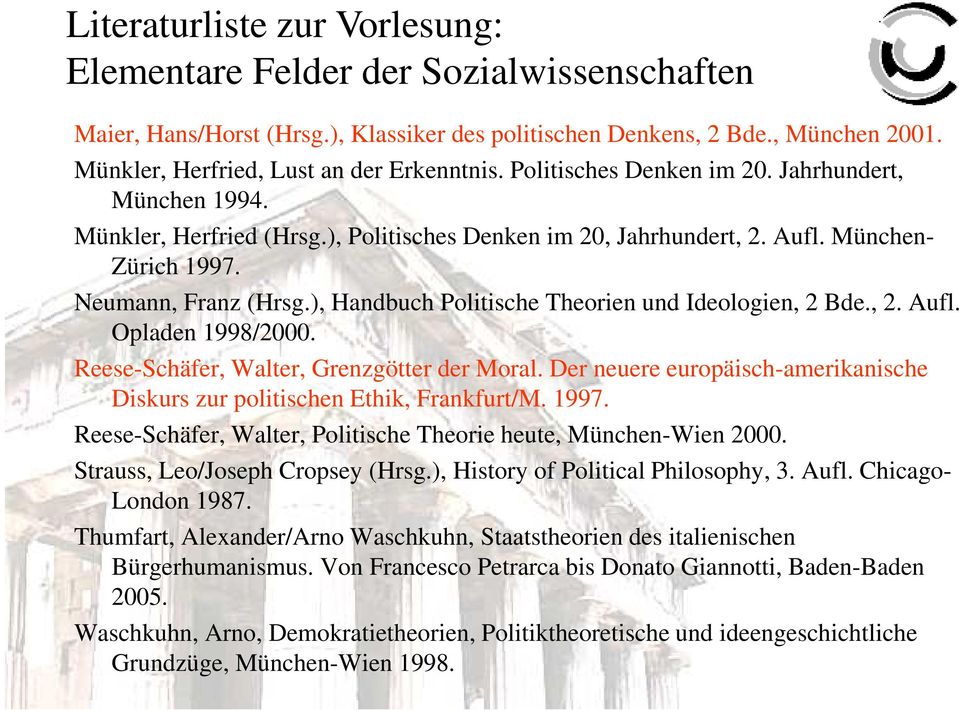 Reese-Schäfer, Walter, Grenzgötter der Moral. Der neuere europäisch-amerikanische Diskurs zur politischen Ethik, Frankfurt/M. 1997. Reese-Schäfer, Walter, Politische Theorie heute, München-Wien 2000.
