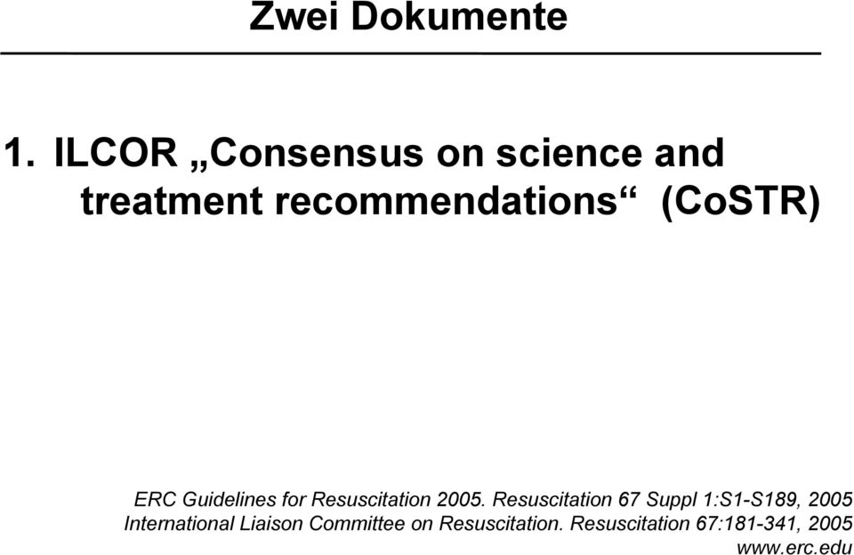 (CoSTR) ERC Guidelines for Resuscitation 2005.