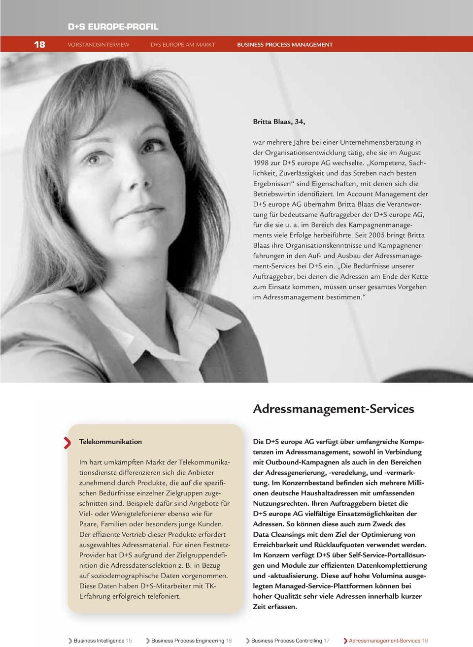 Im Account Management der D+S europe AG übernahm Britta Blaas die Verantwortung für bedeutsame Auftraggeber der D+S europe AG, für die sie u. a.