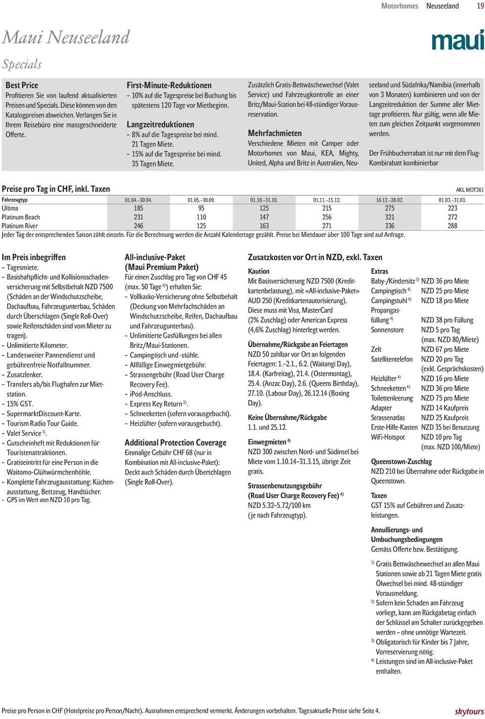 Langzeitreduktionen 8% auf die spreise bei mind. 21 n Miete. 15% auf die spreise bei mind. 35 n Miete.