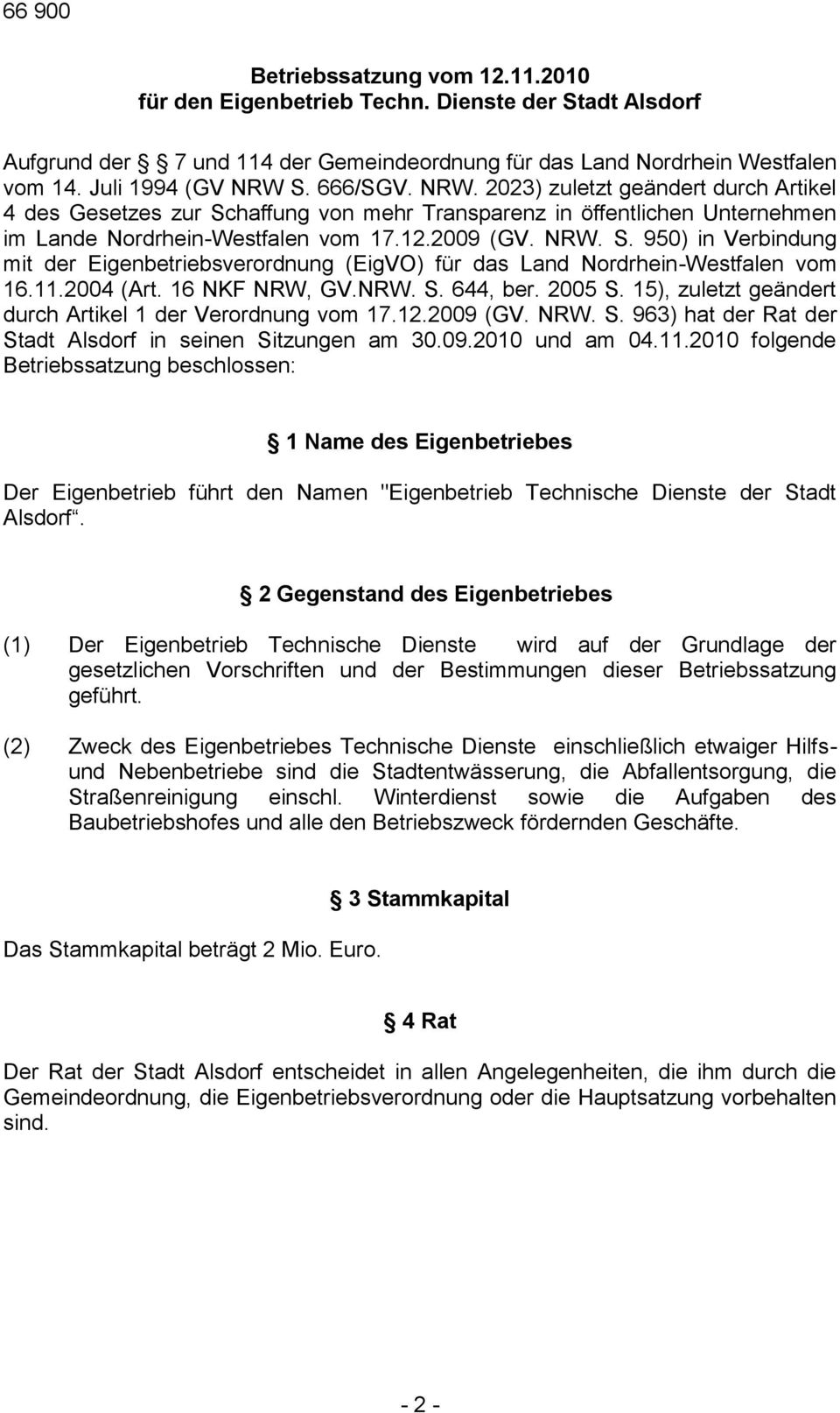 11.2004 (Art. 16 NKF NRW, GV.NRW. S. 644, ber. 2005 S. 15), zuletzt geändert durch Artikel 1 der Verordnung vom 17.12.2009 (GV. NRW. S. 963) hat der Rat der Stadt Alsdorf in seinen Sitzungen am 30.09.2010 und am 04.
