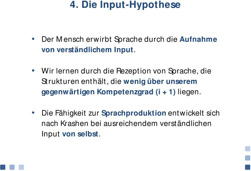 Wir lernen durch die Rezeption von Sprache, die Strukturen enthält, die wenig über