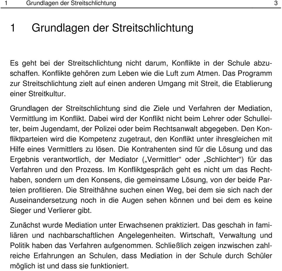 Grundlagen der Streitschlichtung sind die Ziele und Verfahren der Mediation, Vermittlung im Konflikt.