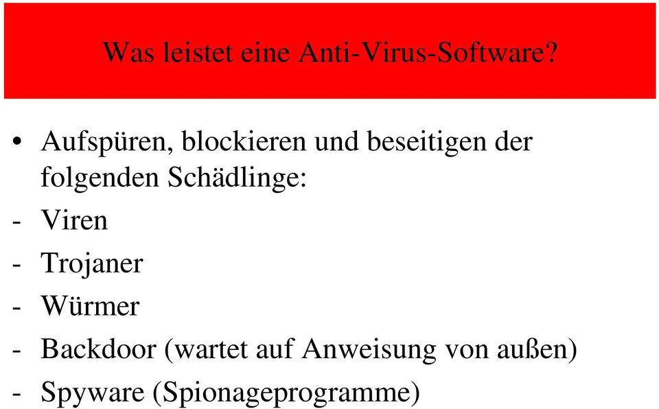 Schädlinge: - Viren - Trojaner - Würmer - Backdoor