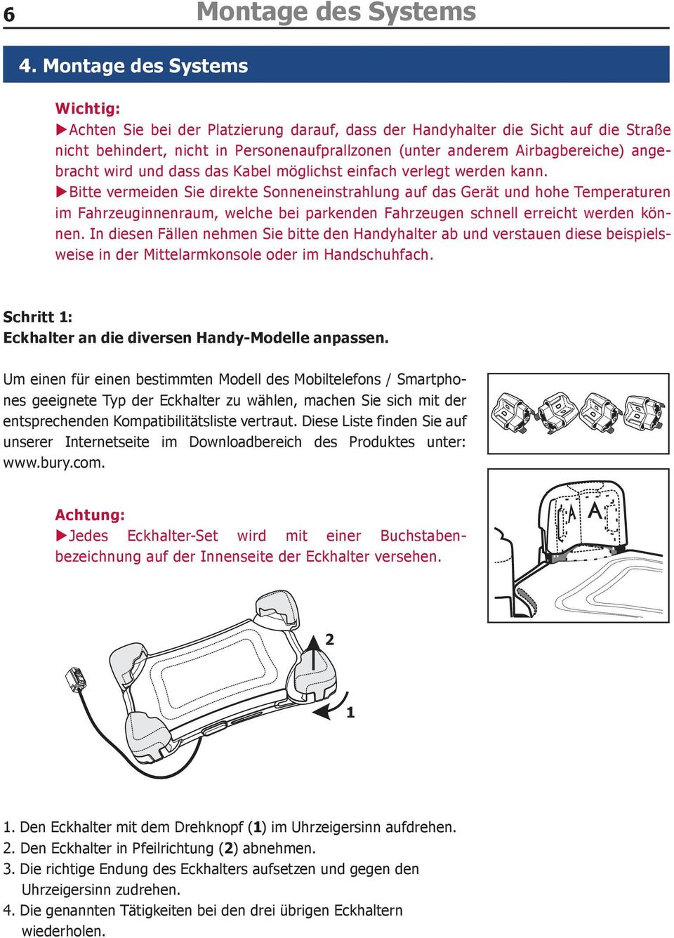 angebracht wird und dass das Kabel möglichst einfach verlegt werden kann.