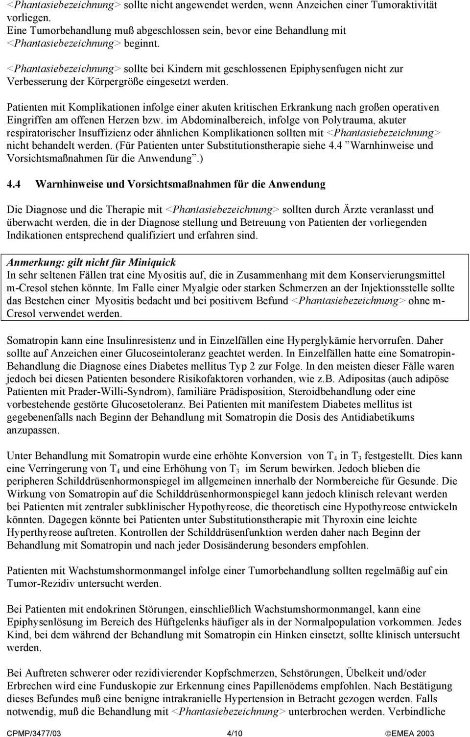 <Phantasiebezeichnung> sollte bei Kindern mit geschlossenen Epiphysenfugen nicht zur Verbesserung der Körpergröße eingesetzt werden.