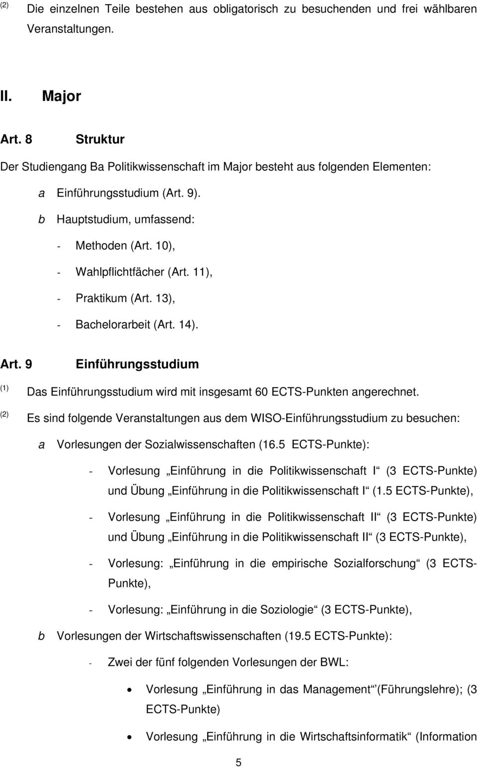 11), - Prktikum (Art. 13), - Bhelorreit (Art. 14). Art. 9 Einführungsstudium Ds Einführungsstudium wird mit insgesmt 60 ECTS-Punkten ngerehnet.