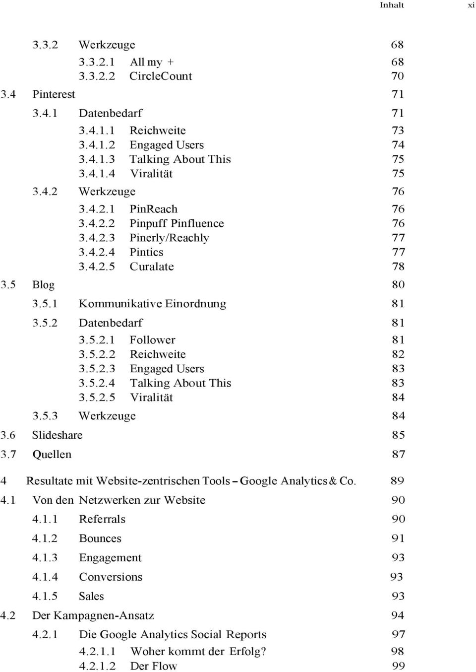 5.2.1 Follower 81 3.5.2.2 Reichweite 82 3.5.2.3 Engaged Users 83 3.5.2.4 Talking About This 83 3.5.2.5 Viralität 84 3.5.3 Werkzeuge 84 3.6 Slideshare 85 3.