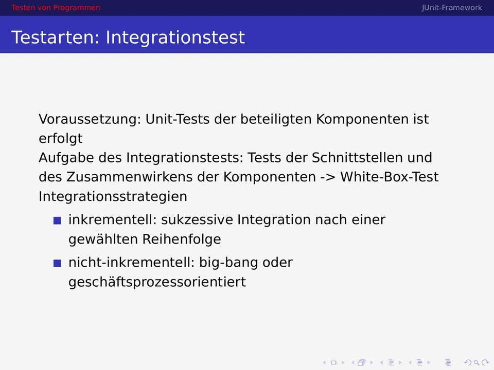 der Komponenten -> White-Box-Test Integrationsstrategien inkrementell: sukzessive