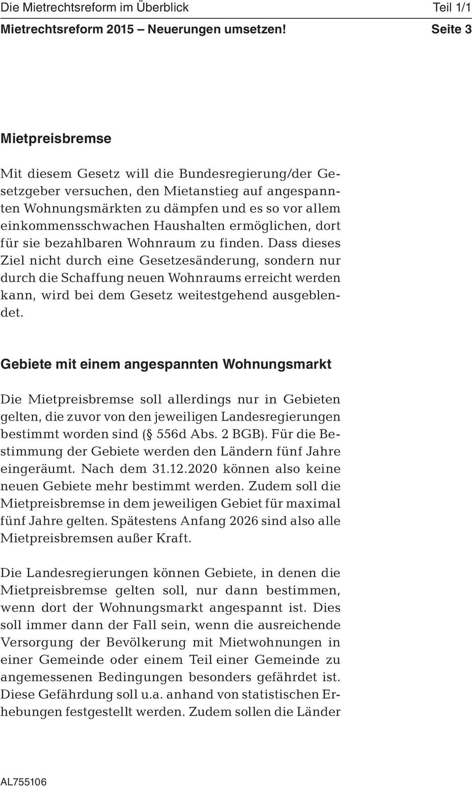 Dass dieses Ziel nicht durch eine Gesetzesänderung, sondern nur durch die Schaffung neuen Wohnraums erreicht werden kann, wird bei dem Gesetz weitestgehend ausgeblendet.