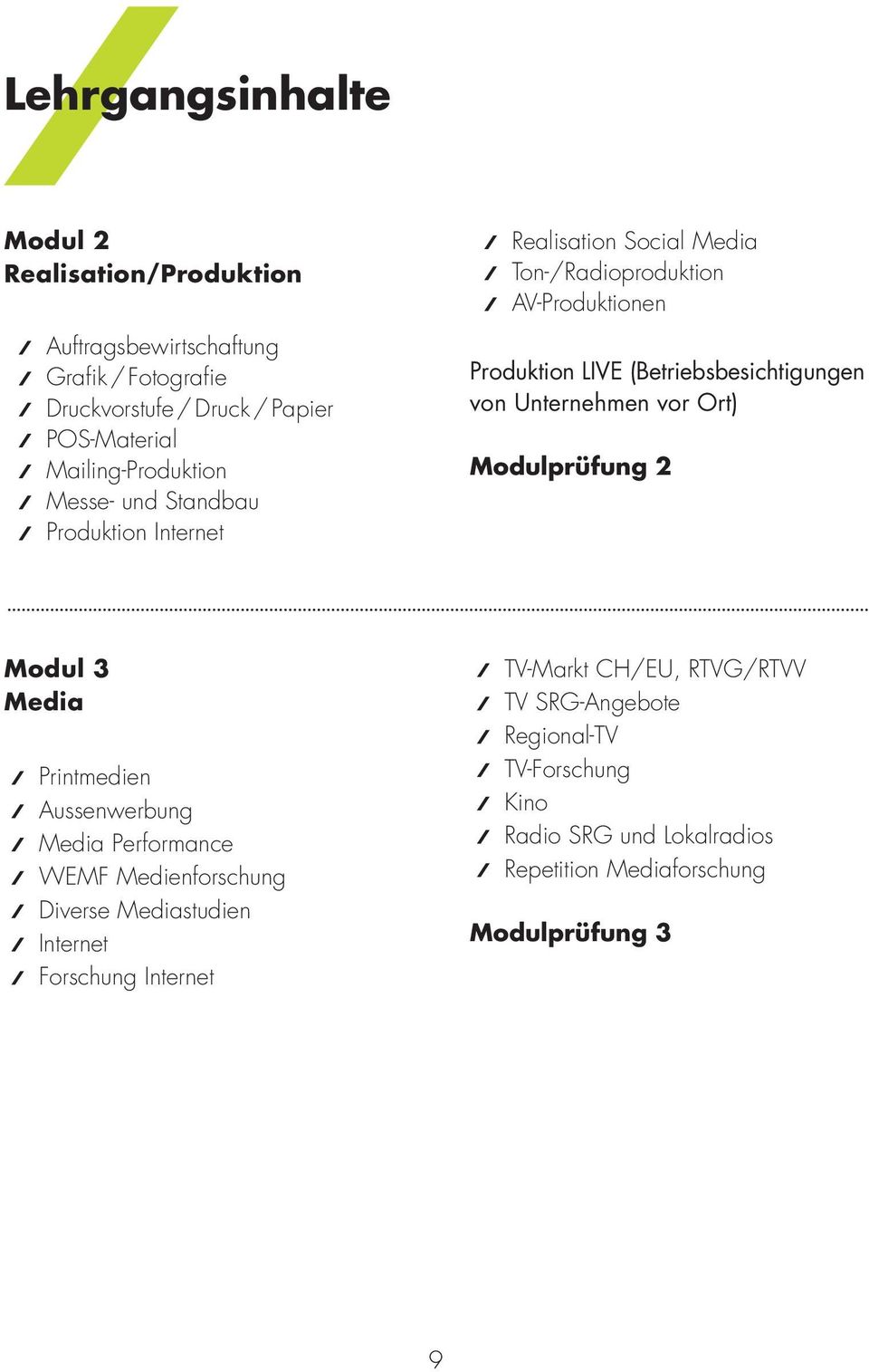 (Betriebsbesichtigungen von Unternehmen vor Ort) Modulprüfung 2 Modul 3 Media Printmedien Aussenwerbung Media Performance WEMF Medienforschung Diverse