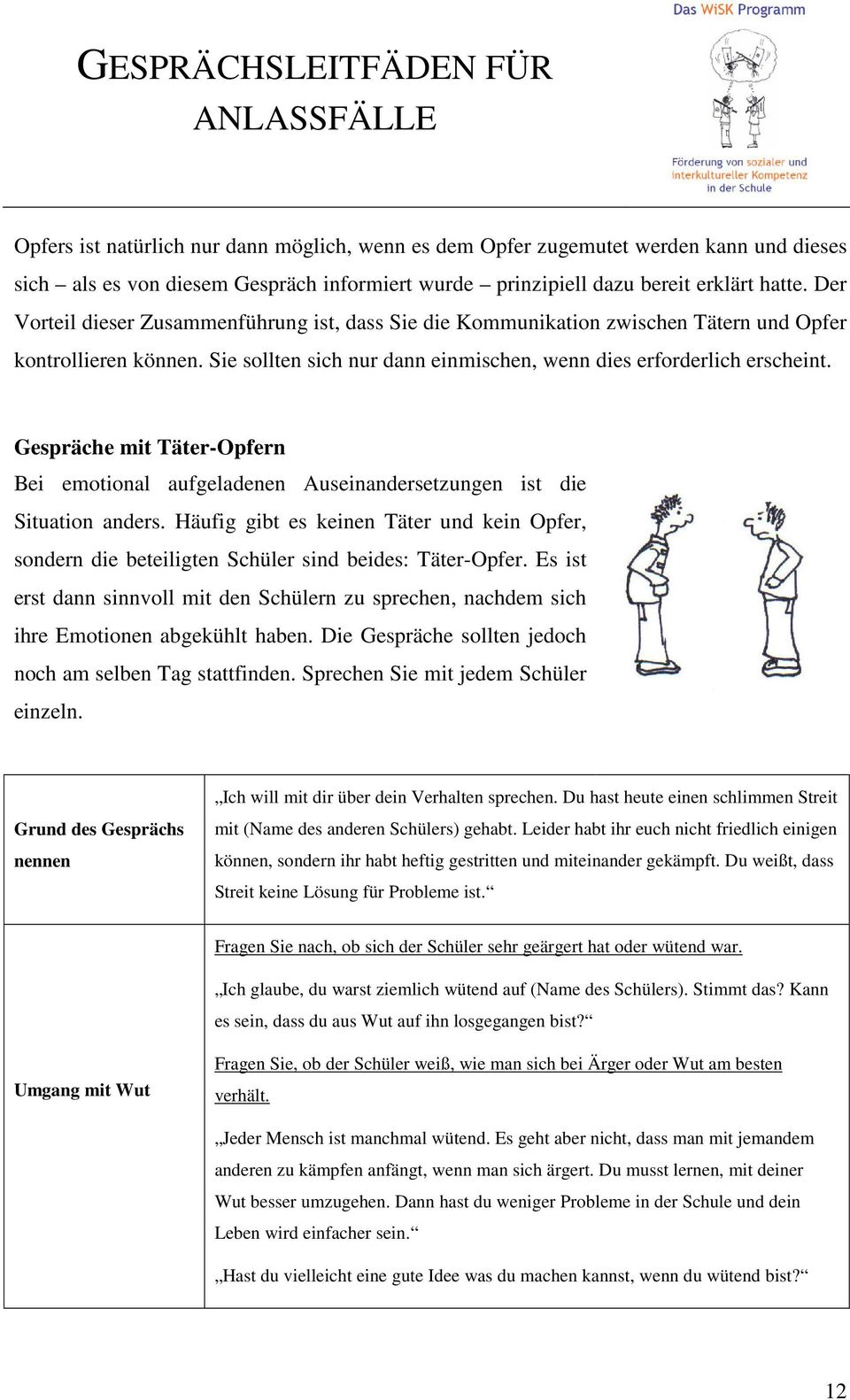 Gespräche mit Täter-Opfern Bei emotional aufgeladenen Auseinandersetzungen ist die Situation anders.