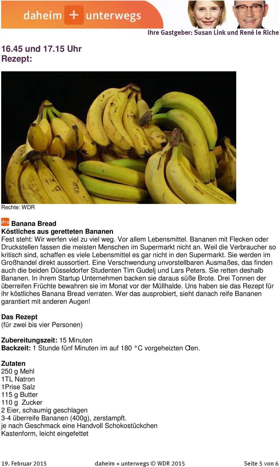 Sie werden im Großhandel direkt aussortiert. Eine Verschwendung unvorstellbaren Ausmaßes, das finden auch die beiden Düsseldorfer Studenten Tim Gudelj und Lars Peters. Sie retten deshalb Bananen.