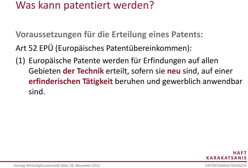 Patentübereinkommen): (1) Europäische Patente werden für Erfindungen auf allen Gebieten