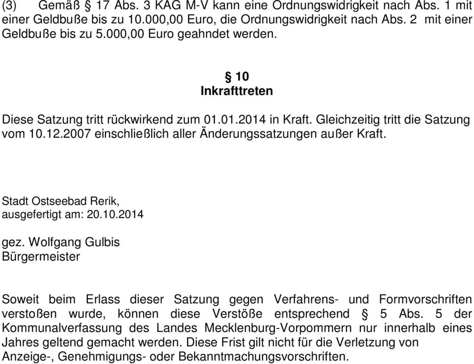 2007 einschließlich aller Änderungssatzungen außer Kraft. Stadt Ostseebad Rerik, ausgefertigt am: 20.10.2014 gez.