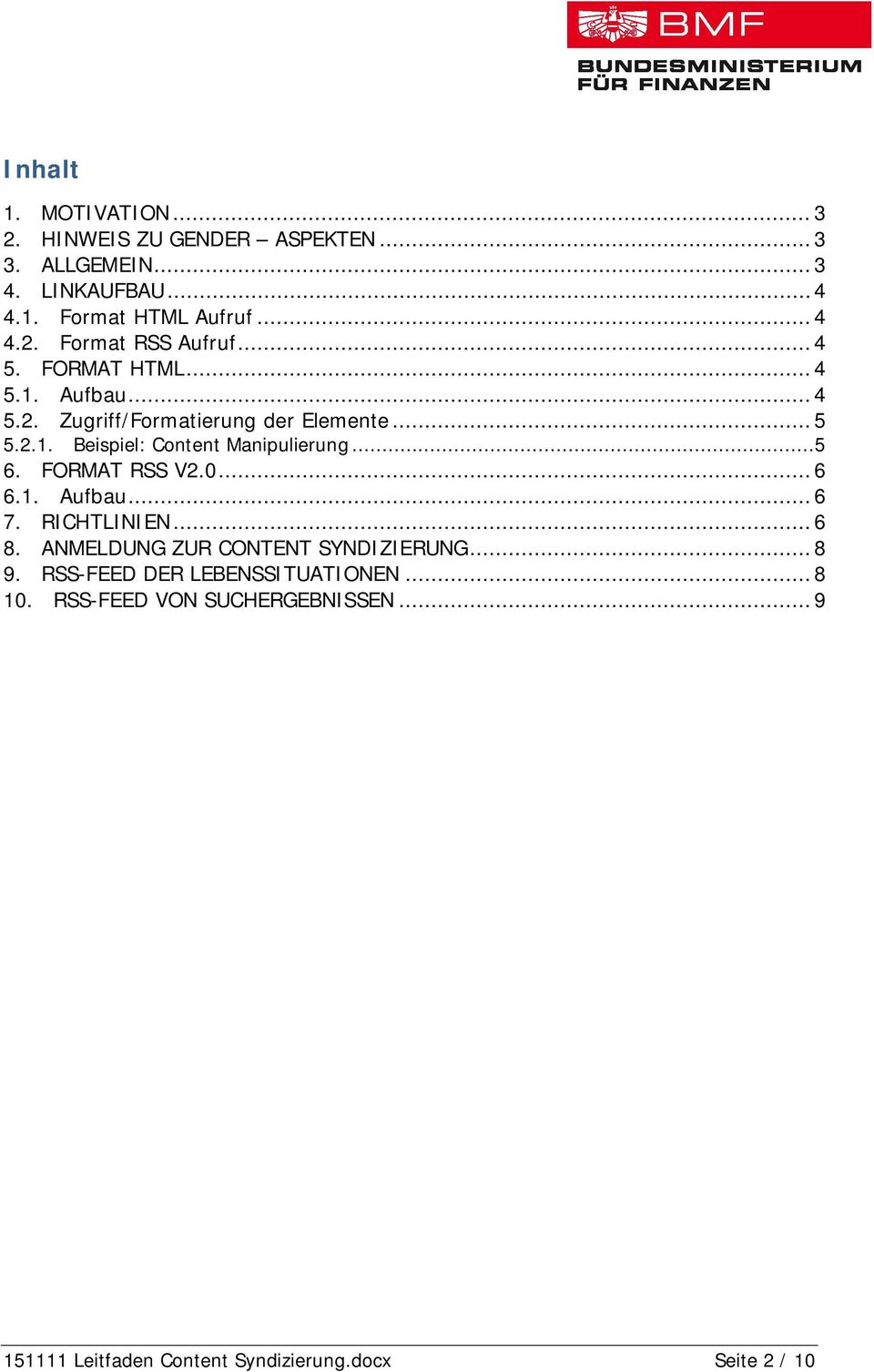 FORMAT RSS V2.0... 6 6.1. Aufbau... 6 7. RICHTLINIEN... 6 8. ANMELDUNG ZUR CONTENT SYNDIZIERUNG... 8 9.