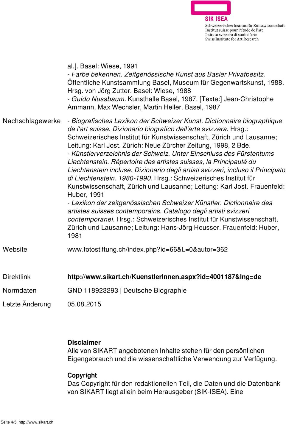 Basel, 1987 Nachschlagewerke Website - Biografisches Lexikon der Schweizer Kunst. Dictionnaire biographique de l'art suisse. Dizionario biografico dell'arte svizzera. Hrsg.