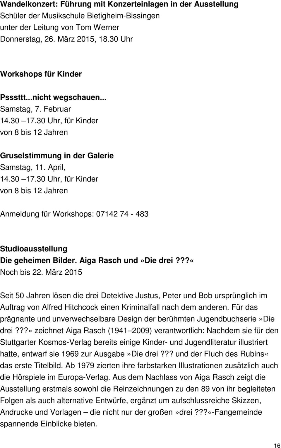 30 Uhr, für Kinder von 8 bis 12 Jahren Gruselstimmung in der Galerie Samstag, 11. April, 14.30 17.